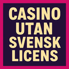 Casino Utan Svensk Licens De Tio Bästa Alternativen för Spelare Casino Utan Svensk Licens De Tio Bästa Alternativen för Spelare